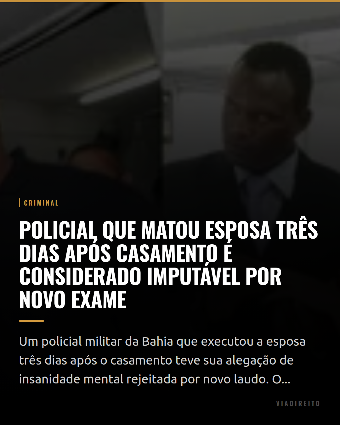 Policial que matou esposa três dias após casamento é considerado imputável por novo exame