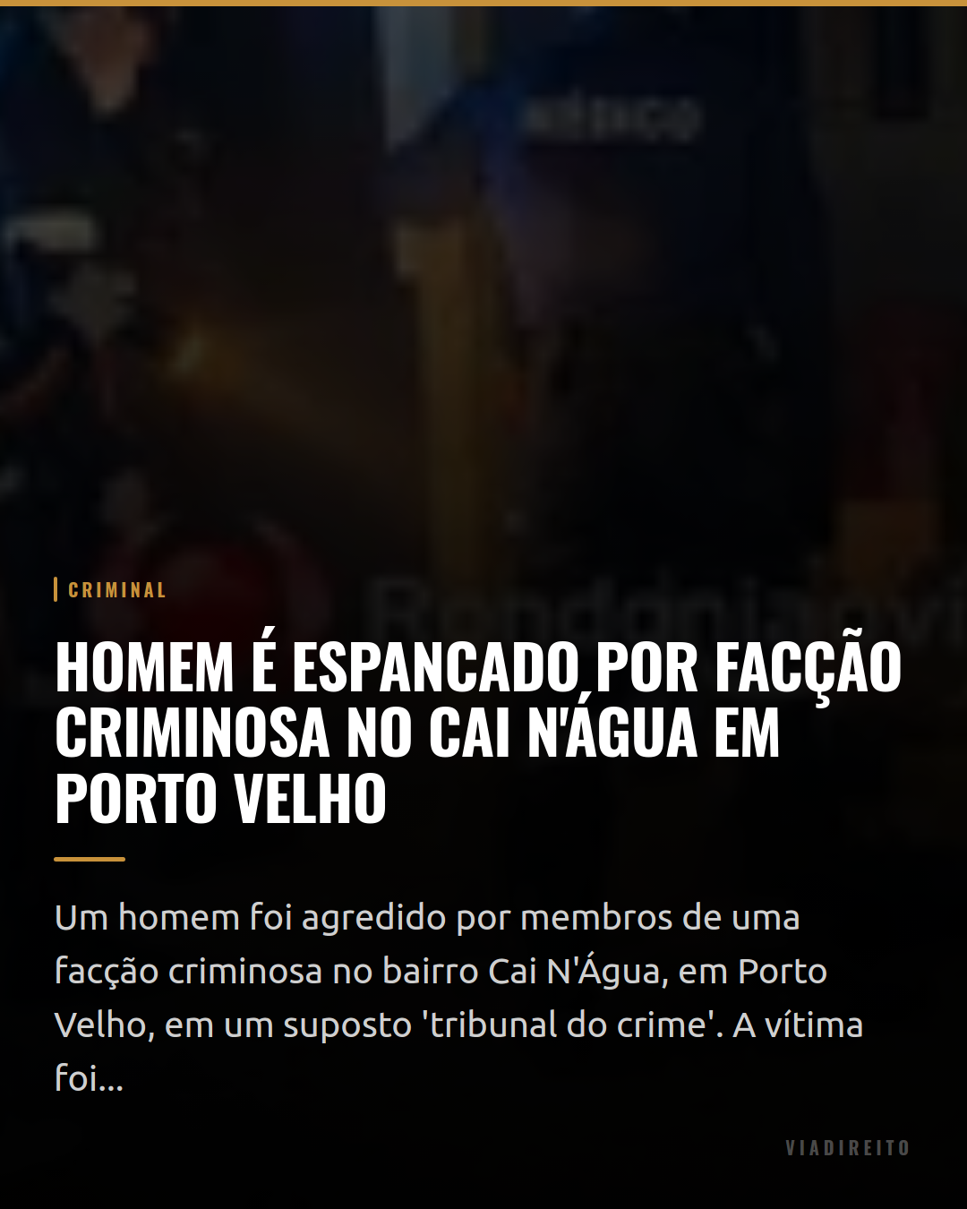 Homem é espancado por facção criminosa no Cai N'Água em Porto Velho