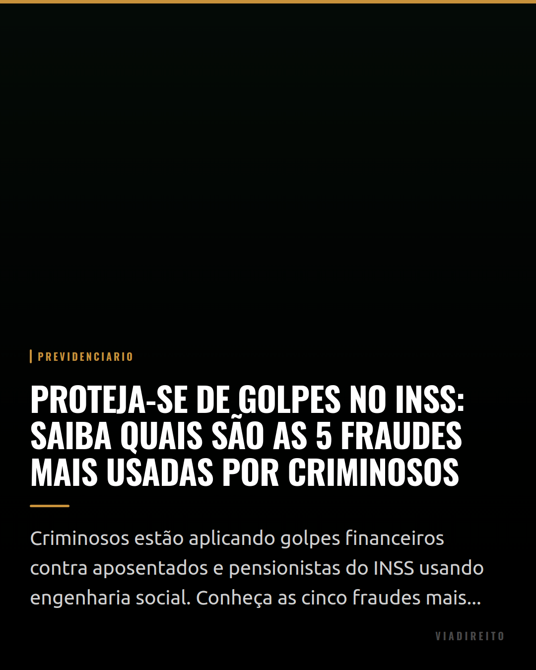 Proteja-se de golpes no INSS: saiba quais são as 5 fraudes mais usadas por criminosos