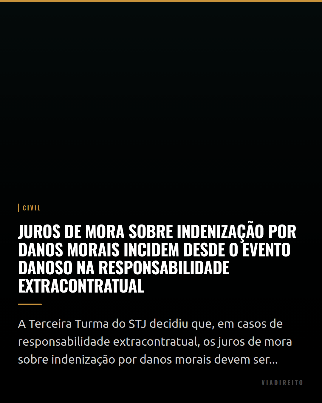 Juros de mora sobre indenização por danos morais incidem desde o evento danoso na responsabilidade extracontratual