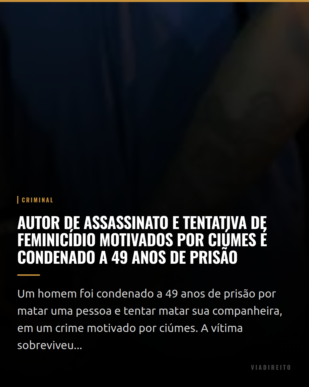 Autor de assassinato e tentativa de feminicídio motivados por ciúmes é condenado a 49 anos de prisão