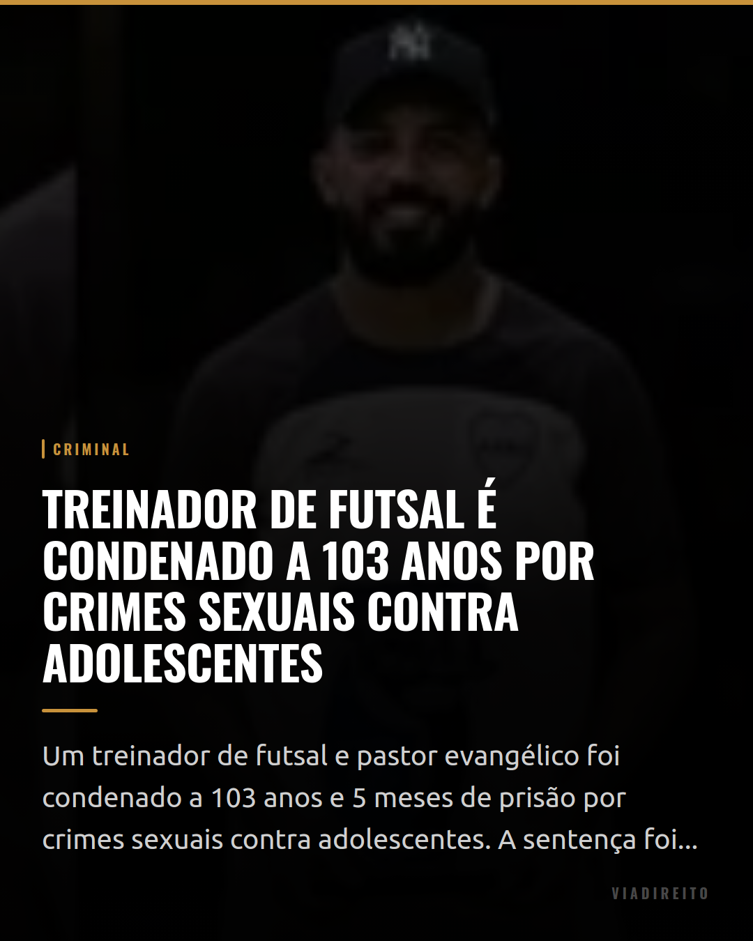 Treinador de futsal é condenado a 103 anos por crimes sexuais contra adolescentes