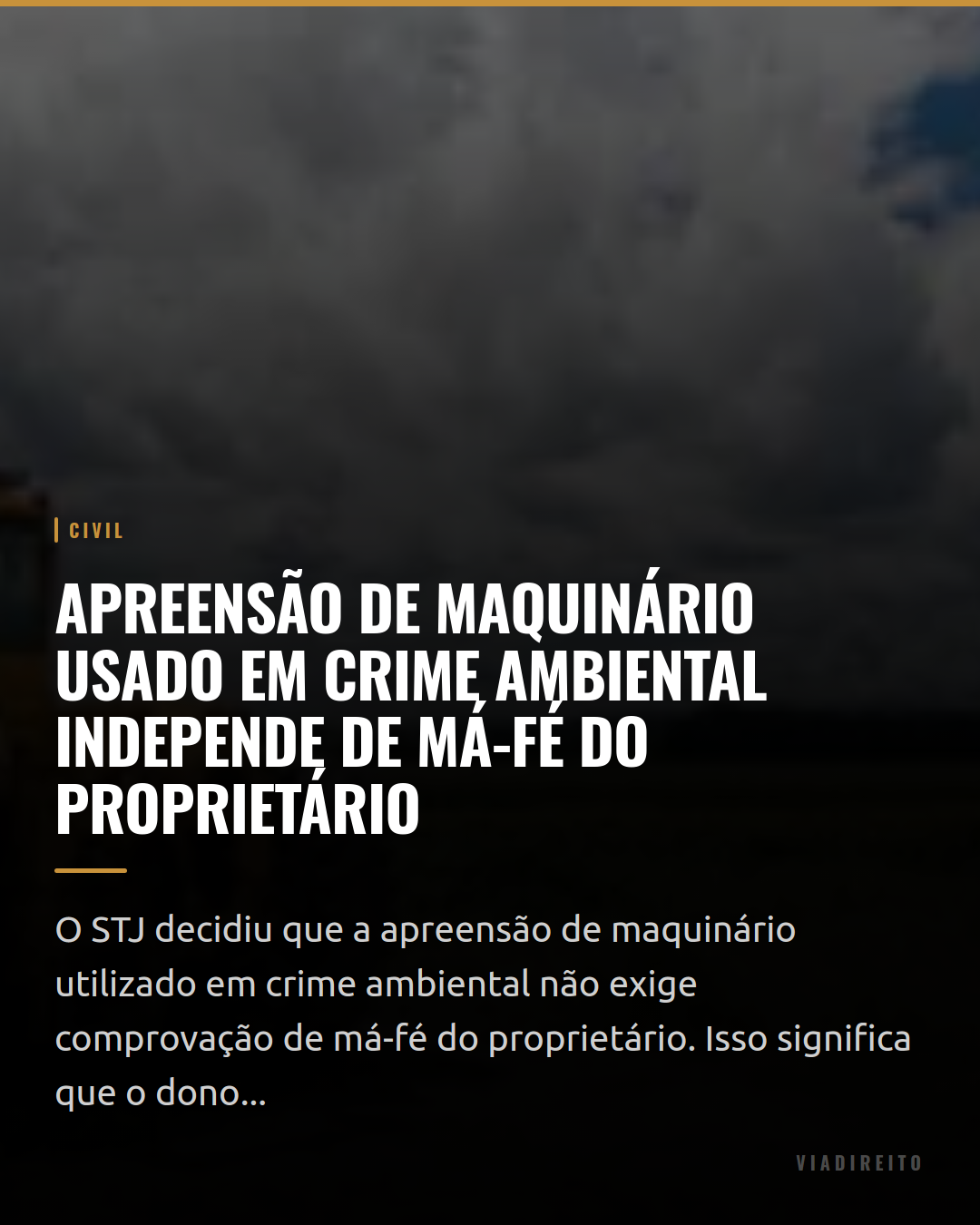 Apreensão de maquinário usado em crime ambiental independe de má-fé do proprietário