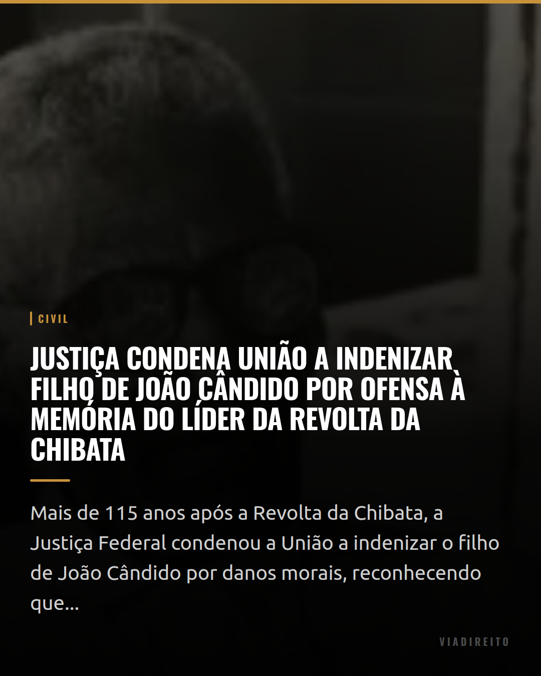 Justiça condena União a indenizar filho de João Cândido por ofensa à memória do líder da Revolta da Chibata