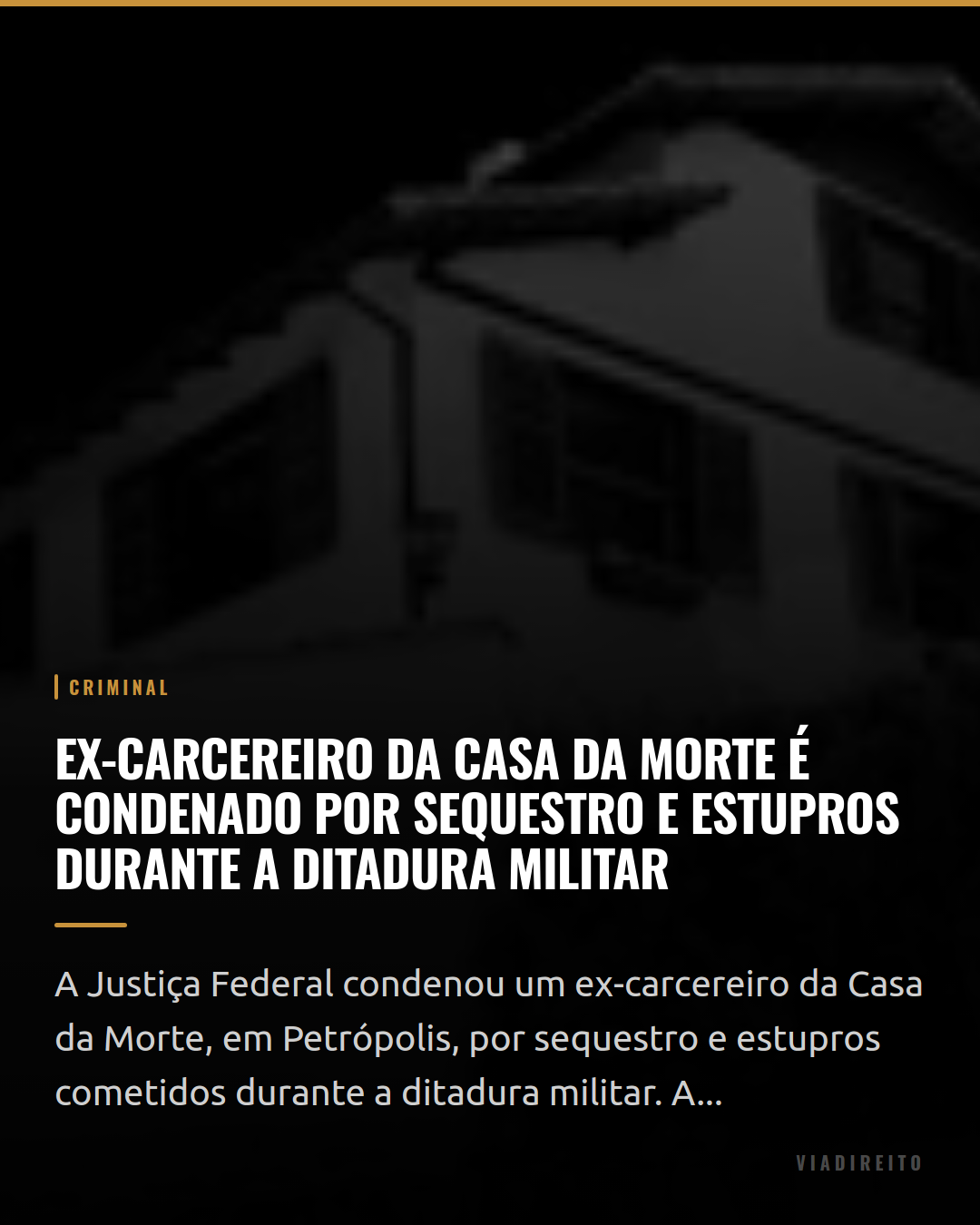 Ex-carcereiro da Casa da Morte é condenado por sequestro e estupros durante a ditadura militar
