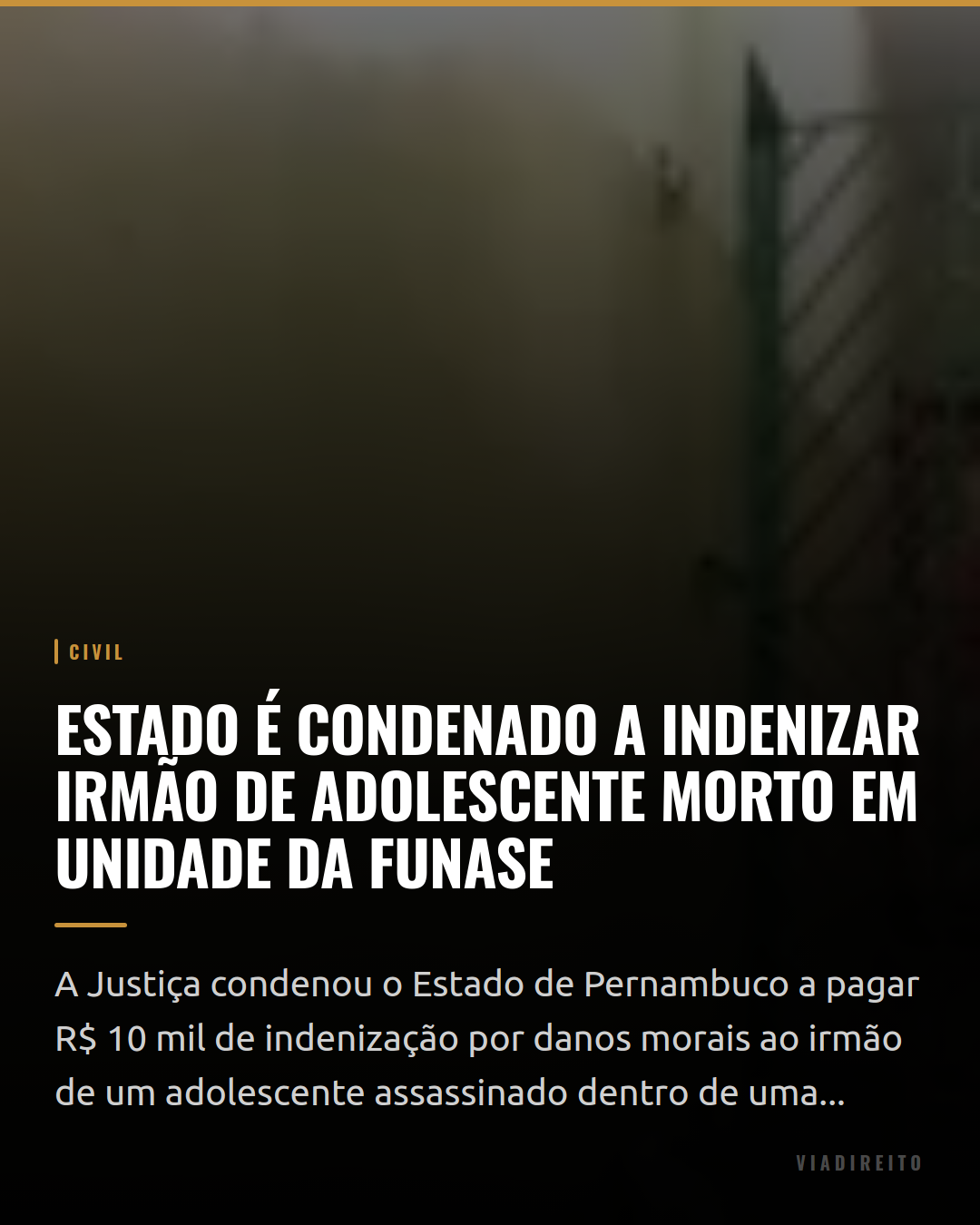 Estado é condenado a indenizar irmão de adolescente morto em unidade da Funase